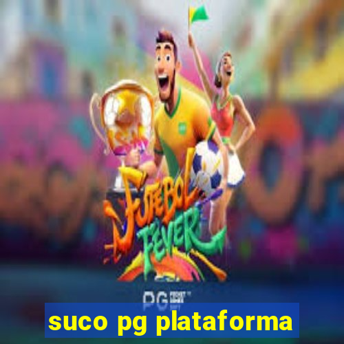 suco pg plataforma